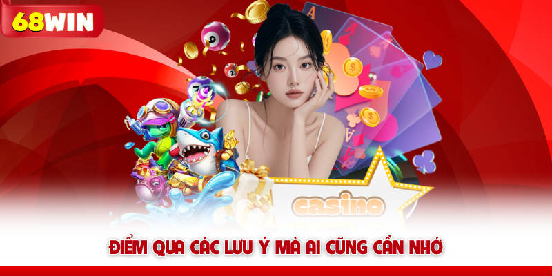 Đăng Ký 68WIN – Tạo Tài Khoản Nhanh, Vào Chơi Max Dễ 12 Điểm qua các lưu ý 68win mà ai cũng cần nhớ