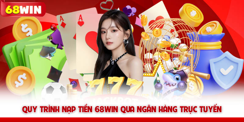 Nạp Tiền 68win - Quy Trình Cấp Vốn Khởi Nghiệp Siêu Tốc 10 Quy trình nạp tiền 68win qua ngân hàng trực tuyến