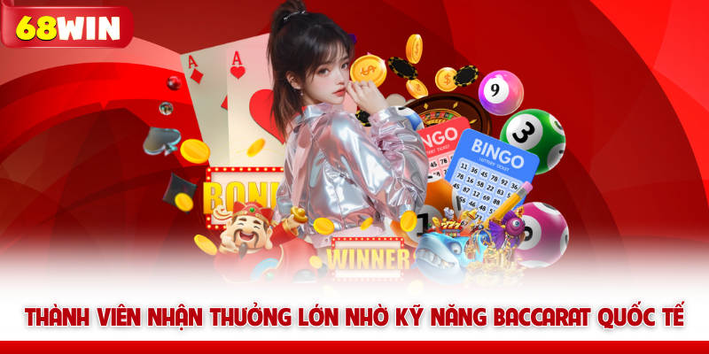Baccarat Quốc Tế 68win | Hướng Dẫn Về Quy Tắc Và Chiến Lược 8 Thành viên nhận thưởng lớn nhờ kỹ năng Baccarat Quốc Tế 68win